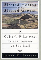 Blasted Heaths and Blessed Greens by James W. Finegan (1996, Hardcover, Illustrated)