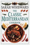 The Classic Mediterranean Cookbook by Sarah Woodward (1995, Hardcover)
