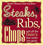 Steaks, Ribs, Chops: And All the Fixin's That Make 'Em Great